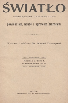Światło : czasopismo poświęcone powieściom, nauce i sprawom bieżącym. 1909, T.1