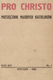 Pro Christo! : wiarą i czynem! : miesięcznik młodych katolików. 1938, nr 1