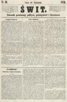 Świt : dziennik poświęcony polityce, przemysłowi i literaturze. 1856, nr 16
