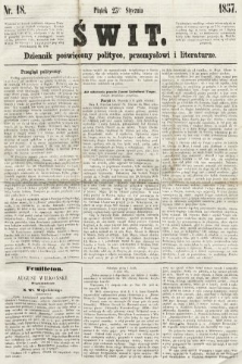 Świt : dziennik poświęcony polityce, przemysłowi i literaturze. 1857, nr 18