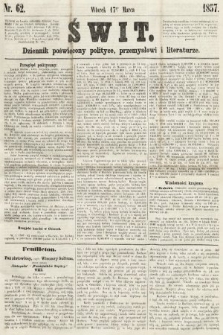 Świt : dziennik poświęcony polityce, przemysłowi i literaturze. 1857, nr 62