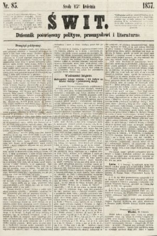Świt : dziennik poświęcony polityce, przemysłowi i literaturze. 1857, nr 85