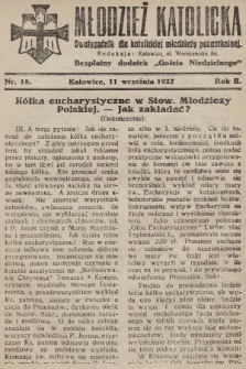 Młodzież Katolicka : dwutygodnik dla katolickiej młodzieży pozaszkolnej : bezpłatny dodatek „Gościa Niedzielnego”. 1927, nr 18