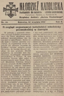 Młodzież Katolicka : dwutygodnik dla katolickiej młodzieży pozaszkolnej : bezpłatny dodatek „Gościa Niedzielnego”. 1927, nr 19