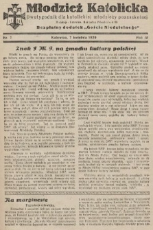 Młodzież Katolicka : dwutygodnik dla katolickiej młodzieży pozaszkolnej : bezpłatny dodatek „Gościa Niedzielnego”. 1929, nr 7