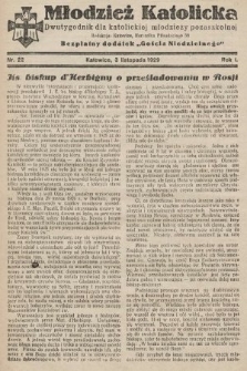 Młodzież Katolicka : dwutygodnik dla katolickiej młodzieży pozaszkolnej : bezpłatny dodatek „Gościa Niedzielnego”. 1929, nr 22