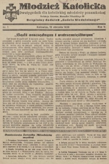 Młodzież Katolicka : dwutygodnik dla katolickiej młodzieży pozaszkolnej : bezpłatny dodatek „Gościa Niedzielnego”. 1930, nr 1