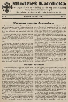 Młodzież Katolicka : dwutygodnik dla katolickiej młodzieży pozaszkolnej : bezpłatny dodatek „Gościa Niedzielnego”. 1930, nr 11