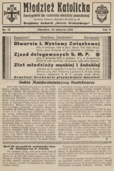 Młodzież Katolicka : dwutygodnik dla katolickiej młodzieży pozaszkolnej : bezpłatny dodatek „Gościa Niedzielnego”. 1930, nr 19