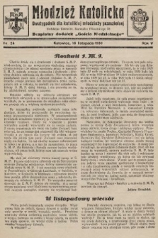 Młodzież Katolicka : dwutygodnik dla katolickiej młodzieży pozaszkolnej : bezpłatny dodatek „Gościa Niedzielnego”. 1930, nr 24