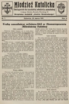 Młodzież Katolicka : dwutygodnik dla katolickiej młodzieży pozaszkolnej : bezpłatny dodatek „Gościa Niedzielnego”. 1931, nr 7