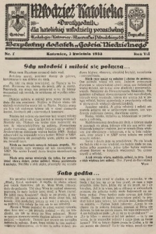 Młodzież Katolicka : dwutygodnik dla katolickiej młodzieży pozaszkolnej : bezpłatny dodatek „Gościa Niedzielnego”. 1932, nr 7