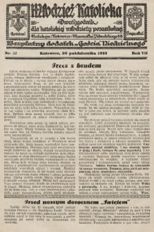 Młodzież Katolicka : dwutygodnik dla katolickiej młodzieży pozaszkolnej : bezpłatny dodatek „Gościa Niedzielnego”. 1932, nr 22