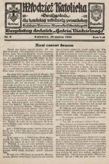 Młodzież Katolicka : dwutygodnik dla katolickiej młodzieży pozaszkolnej : bezpłatny dodatek „Gościa Niedzielnego”. 1933, nr 6