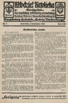 Młodzież Katolicka : dwutygodnik dla katolickiej młodzieży pozaszkolnej : bezpłatny dodatek „Gościa Niedzielnego”. 1933, nr 7