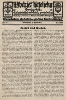 Młodzież Katolicka : dwutygodnik dla katolickiej młodzieży pozaszkolnej : bezpłatny dodatek „Gościa Niedzielnego”. 1933, nr 13