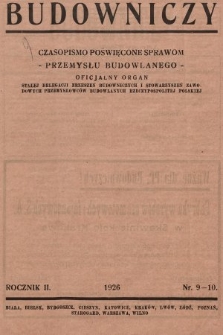 Budowniczy : czasopismo poświęcone sprawom przemysłu budowlanego : organ delegacji stałej Zrzeszeń Budowniczych i Stowarzyszeń Zawodowych Przemysłowców Budowlanych Rzeczypospolitej Polskiej. 1926, nr 9-10