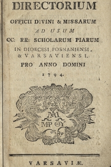 Directorium Officii Divini & Missarum ad usum CC: RR: Scholarum Piarum in Dioecesi Posnaniensi, & Varsaviensi : pro Anno Embolismali 1794