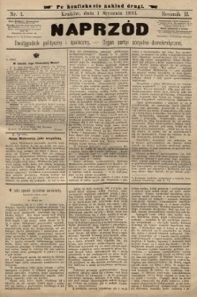 Naprzód : dwutygodnik polityczny i społeczny : organ partyi socyalno-demokratycznej. 1893, nr 1 (po konfiskacie nakład drugi)