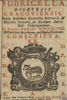 Rubricella Dioecesis Cracoviensis, Juxta Rubricas Generales Breviarij, & Missalis Romani, ac Decreta S. Rit. Congregat. ad Annum Domini ... [...] Consripta. 1748