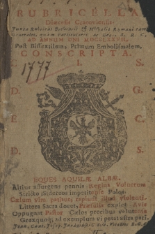 Rubricella Dioecesis Cracoviensis Juxta Rubricas Breviarii & Missalis Romani tum Generales tum Particulares, ac Decreta Sac. Rit. Congregationis ad Annum Domini ... [...] Consripta. 1777