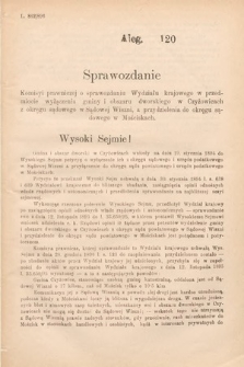 [Kadencja VII, sesja I, al. 120] Alegata do Sprawozdań Stenograficznych z Pierwszej Sesyi Siódmego Peryodu Sejmu Krajowego Królestwa Galicyi i Lodomeryi wraz z Wielkiem Księstwem Krakowskiem z roku 1895/6. Alegat 120