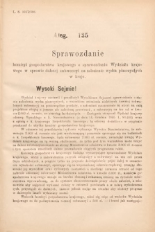 [Kadencja VII, sesja I, al. 135] Alegata do Sprawozdań Stenograficznych z Pierwszej Sesyi Siódmego Peryodu Sejmu Krajowego Królestwa Galicyi i Lodomeryi wraz z Wielkiem Księstwem Krakowskiem z roku 1895/6. Alegat 135