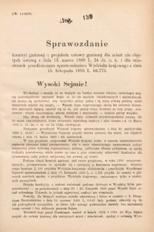 [Kadencja VII, sesja I, al. 139] Alegata do Sprawozdań Stenograficznych z Pierwszej Sesyi Siódmego Peryodu Sejmu Krajowego Królestwa Galicyi i Lodomeryi wraz z Wielkiem Księstwem Krakowskiem z roku 1895/6. Alegat 139