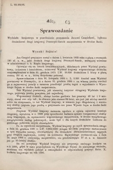 [Kadencja VII, sesja I, al. 65] Alegata do Sprawozdań Stenograficznych z Pierwszej Sesyi Siódmego Peryodu Sejmu Krajowego Królestwa Galicyi i Lodomeryi wraz z Wielkiem Księstwem Krakowskiem z roku 1895/6. Alegat 65