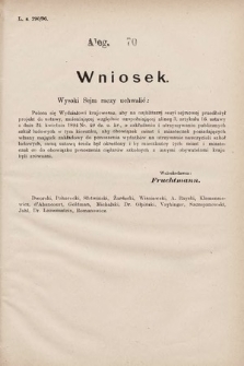 [Kadencja VII, sesja I, al. 70] Alegata do Sprawozdań Stenograficznych z Pierwszej Sesyi Siódmego Peryodu Sejmu Krajowego Królestwa Galicyi i Lodomeryi wraz z Wielkiem Księstwem Krakowskiem z roku 1895/6. Alegat 70