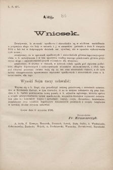 [Kadencja VII, sesja I, al. 84] Alegata do Sprawozdań Stenograficznych z Pierwszej Sesyi Siódmego Peryodu Sejmu Krajowego Królestwa Galicyi i Lodomeryi wraz z Wielkiem Księstwem Krakowskiem z roku 1895/6. Alegat 84