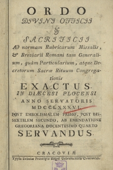 Ordo Divini Officii & Sacrificii ad Normam Rubricarum Missalis, & Breviarii Romani tam Generalium, quàm Particularium, atque Decretorum Sacræ Rituum Congregationis Exactus in Diæcesi Plocensi Anno Servatoris. 1786