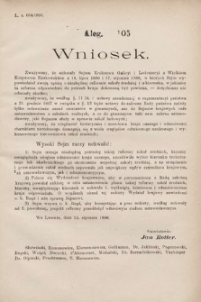 [Kadencja VII, sesja I, al. 105] Alegata do Sprawozdań Stenograficznych z Pierwszej Sesyi Siódmego Peryodu Sejmu Krajowego Królestwa Galicyi i Lodomeryi wraz z Wielkiem Księstwem Krakowskiem z roku 1895/6. Alegat 105