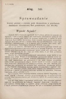 [Kadencja VII, sesja I, al. 108] Alegata do Sprawozdań Stenograficznych z Pierwszej Sesyi Siódmego Peryodu Sejmu Krajowego Królestwa Galicyi i Lodomeryi wraz z Wielkiem Księstwem Krakowskiem z roku 1895/6. Alegat 108