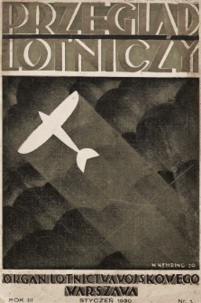 Przegląd Lotniczy : organ lotnictwa wojskowego : miesięcznik wydawany przez Departament Aeronautyki i Sekcję Lotniczą Towarzystwa Wiedzy Wojskowej. 1930, nr 1