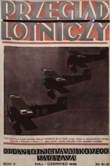 Przegląd Lotniczy : organ lotnictwa wojskowego : miesięcznik wydawany przez Departament Aeronautyki i Sekcję Lotniczą Towarzystwa Wiedzy Wojskowej. 1932, nr 5-6