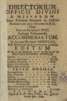 Directorium Officii Divini & Missarum Juxta Rubricas Breviarii ac Missalis Romani nec non Decreta S. R. C. Usui Patrum Societatis Jesu Collegii Posnaniensis Accommodatum in Annum Domini 1765