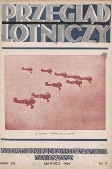 Przegląd Lotniczy : miesięcznik wraz z kwartalnym dodatkiem bezpłatnym „Wiadomości Techniczne Lotnictwa” : wydawany przez Departament Aeronautyki Ministerstwa Spraw Wojskowych. 1934, nr 3