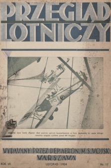 Przegląd Lotniczy : miesięcznik wraz z kwartalnym dodatkiem bezpłatnym „Wiadomości Techniczne Lotnictwa” : wydawany przez Departament Aeronautyki Ministerstwa Spraw Wojskowych. 1934, nr 11