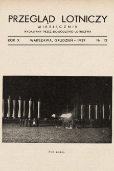 Przegląd Lotniczy : miesięcznik wydawany przez Dowództwo Lotnictwa. 1937, nr 12
