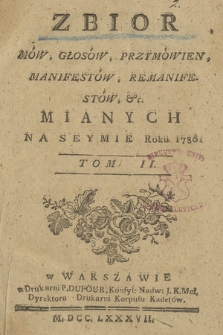 Zbior Mów, Głosów, Przymówien, Manifestów, Remanifestów, &c. Mianych Na Seymie Roku 1786. T. 2