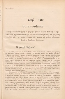 [Kadencja VII, sesja I, al. 152] Alegata do Sprawozdań Stenograficznych z Pierwszej Sesyi Siódmego Peryodu Sejmu Krajowego Królestwa Galicyi i Lodomeryi wraz z Wielkiem Księstwem Krakowskiem z roku 1895/6. Alegat 152