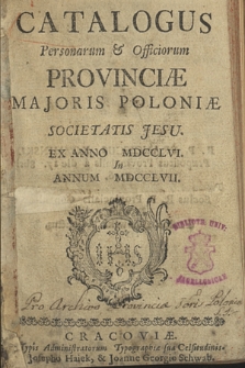 Catalogus Personarum & Officiorum Provinciæ Poloniæ Majoris Societatis Jesu. 1756-1757