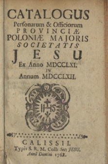 Catalogus Personarum & Officiorum Provinciæ Poloniæ Majoris Societatis Jesu. 1761-1762