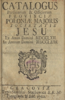 Catalogus Personarum & Officiorum Provinciæ Poloniæ Majoris Societatis Jesu. 1762-1763