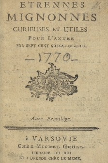 Etrennes Mignones Curieuses & Utiles pour l'Annee Mil Sept Cent Soixande & Dix [1770]