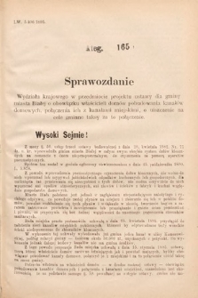 [Kadencja VII, sesja I, al. 165] Alegata do Sprawozdań Stenograficznych z Pierwszej Sesyi Siódmego Peryodu Sejmu Krajowego Królestwa Galicyi i Lodomeryi wraz z Wielkiem Księstwem Krakowskiem z roku 1895/6. Alegat 165