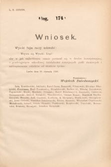 [Kadencja VII, sesja I, al. 174] Alegata do Sprawozdań Stenograficznych z Pierwszej Sesyi Siódmego Peryodu Sejmu Krajowego Królestwa Galicyi i Lodomeryi wraz z Wielkiem Księstwem Krakowskiem z roku 1895/6. Alegat 174