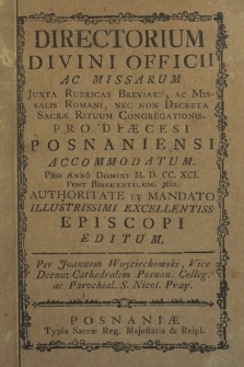 Directorium Divini Officii ac Missarum Juxta Rubricas Generales Breviarij & Missalis Romani, necnon Decreta S. R. C. pro Dioecesi Posnaniensi in Annum Domini 1791