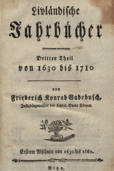 Livländische Jahrbücher. Th. 3, von 1630 bis 1710, Absch. 1, von 1630 bis 1660